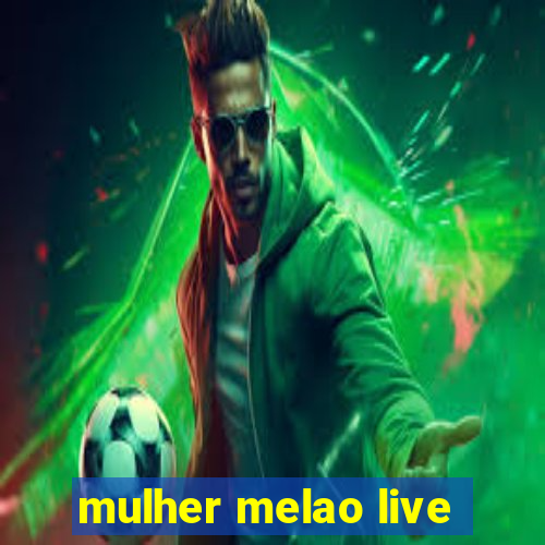 mulher melao live